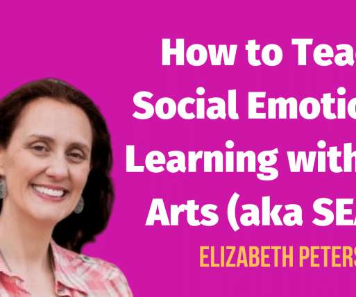 How to Teach Social Emotional Learning with the Arts (aka SEAL)